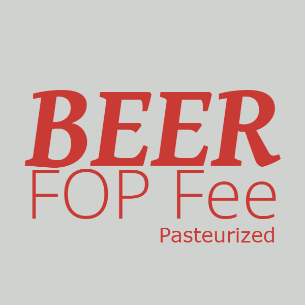 Ferment on Premises Fee, Pasteurized Beer